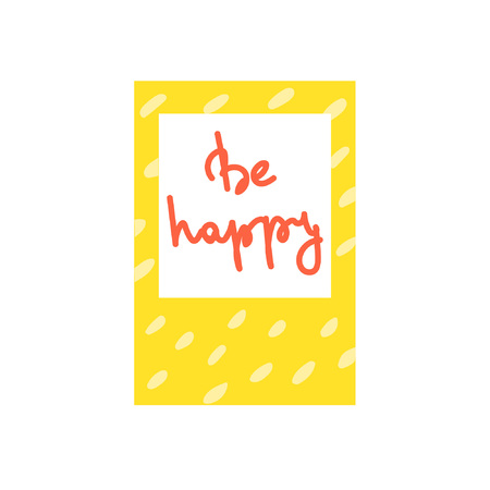 Inscription in a bright cartoon frame. Hand lettering Be Happy. Universal wish for all occasions. Great for cards, textiles, posters and other designのイラスト素材