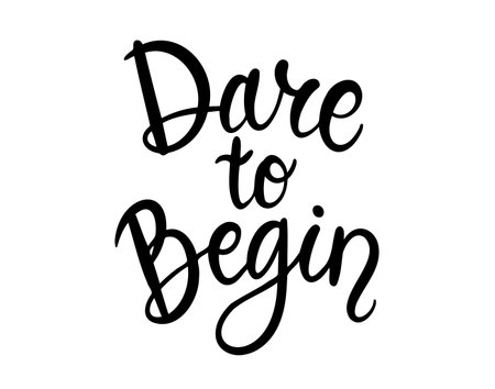 Dare to begin handwritten doodle lettering phrase or quote. Dare to begin message saying text. Hand drawn print clipart.のイラスト素材