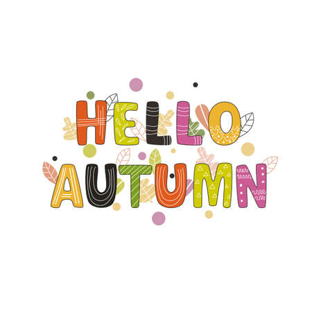 Hello autumn hand drawn colored letters. Fall season quote. Autumn phrase with cute decorative elements. Vector illustration great for cards, posters, banners, invitations, social media postsのイラスト素材