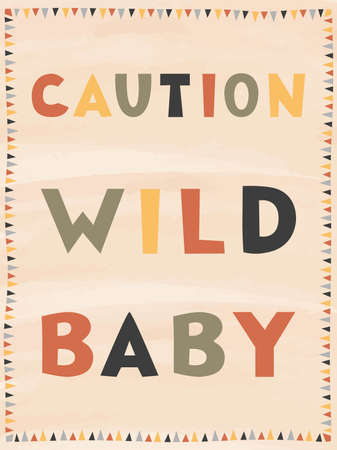Caution wild baby - cute nursery poster with cartoon lettering in warm colors. Vector illustration for children.のイラスト素材