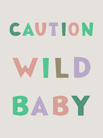 Caution wild baby - cute nursery poster with cartoon lettering in modern pastel colors on grey background. Vector illustration for children.のイラスト素材