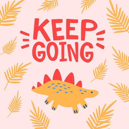 Cute Dinosaur Lettering Card. Motivational Text Keep Going. Can be used for prints and posters, invitation and greeting cards.のイラスト素材