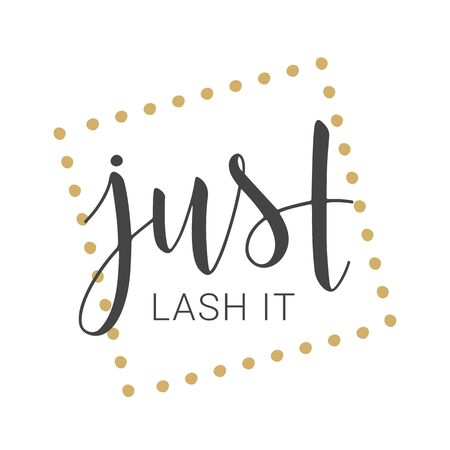 Vector illustration. Handwritten lettering of Just Lash It. Template for Banner, Greeting Card, Postcard, Invitation, Party, Poster, Print or Web Product. Objects Isolated on White Background.のイラスト素材