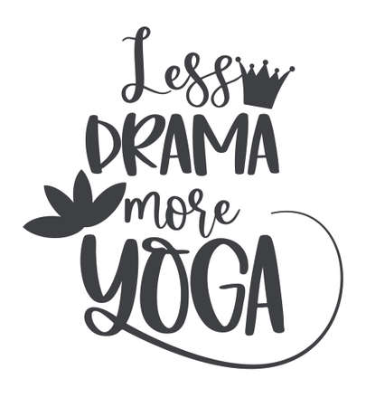 Funny quote LESS DRAMA MORE YOGA with a crown and Lotus flower.のイラスト素材