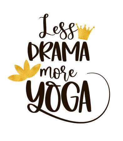 Funny quote LESS DRAMA MORE YOGA with a golden crown and Lotus flower.のイラスト素材