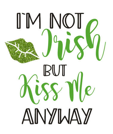 St. Patricks Day funny quote typography T-shirt Design - I m not irish but kiss me anywayのイラスト素材