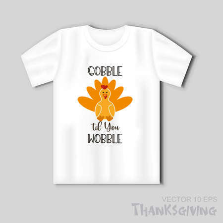 Thanksgiving Day.Turkey with the inscription Gobble til You Wobble. Vector illustration with t-shirt mockupのイラスト素材
