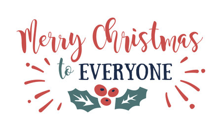 Christmas lettering MERRY CHRISTMAS TO EVERYONE with holly.のイラスト素材