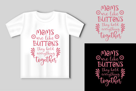 Flower composition with lettering MOMS ARE LIKE BUTTONS THEY HOLD EVERYTHING TOGETHER On the t shirt mockupのイラスト素材
