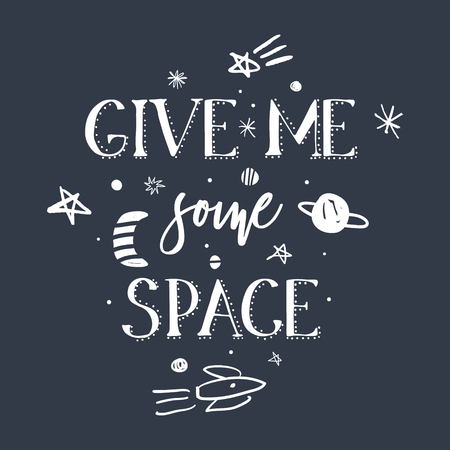 Give me some space quote, slogan, space and galaxy theme, vector hand drawn illustrations. Print for t-shirt, mugs and other.のイラスト素材