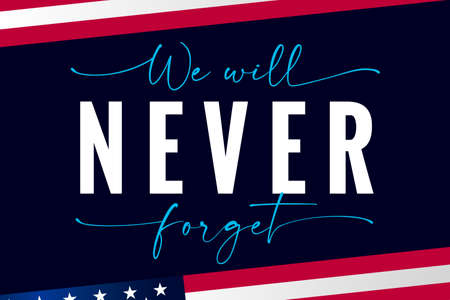 We will never forget lettering banner. Patriot day USA, September 11, 2001 vector background....