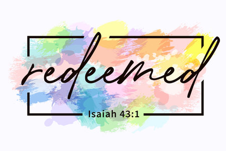 I am redeemed, bible verse t-shirt design. Isaiah 43:1, faith scripture for merch or youth clothes. Vector illustration with watercolor backgroundのイラスト素材