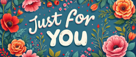 A vibrant and cheerful floral arrangement surrounds the playful text Just for You, creating a warm and inviting atmosphere. This delightful composition, bursting with colorful flowers and lush greenery, is perfect for expressing affection and appreciation.の素材