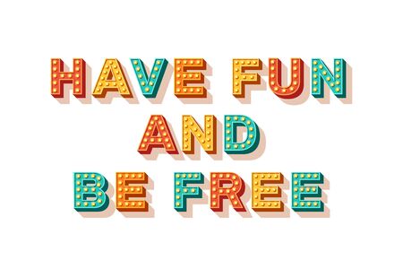 Have fun and be free. Motivational poster design, retro font colorful typography. Text lettering, inspirational positive saying. Quote typographic template, vector illustration.のイラスト素材