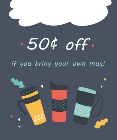 Bring your own mug and get a discount. Flyer with reusable termo cups and text. Promo action banner for coffee house and cafe. Hand drawn vector illustrationのイラスト素材