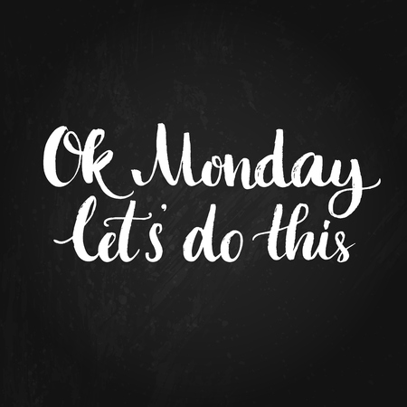 Ok Monday, let's do this. Motivational quote for office workers, start of the week. Modern calligraphy on chalkboard texture. Positive and fun phrase for social media content, cards, wall art.のイラスト素材