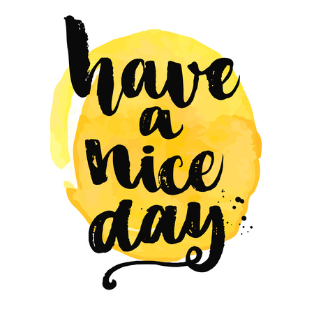 Have a nice day. Brush lettering, positive saying at yellow watercolor background.のイラスト素材