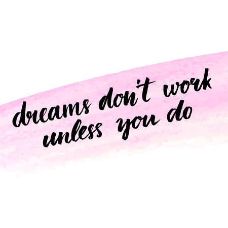 Dreams don't work until you do. Motivational quote about success and self actualization. Handwritten calligraphy on pink watercolor texture. Vector brush lettering for inspiration.のイラスト素材