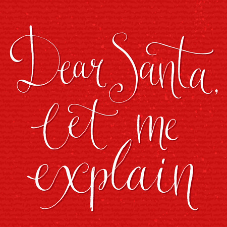 Dear Santa, let me explain. Fun calligraphy phrase for Christmas cards, posters, letters to Santa Claus. Vector lettering at red texture backgroundのイラスト素材