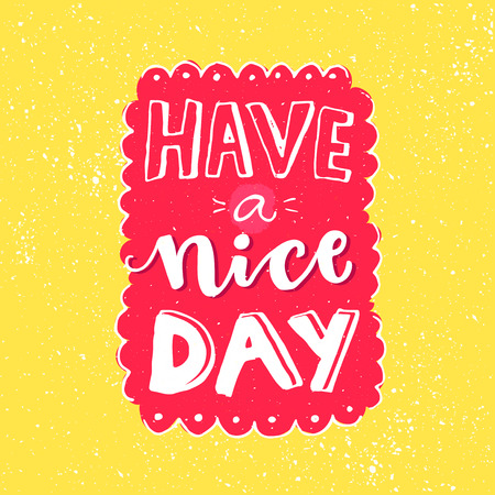 Have a nice day. Inspirational saying, handmade lettering on pink and yellow backgroundのイラスト素材