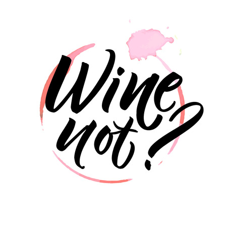Wine not. Funny saying for cafe and bar poster, t-shirt design. Brush calligraphy on spoiled wine stain.のイラスト素材