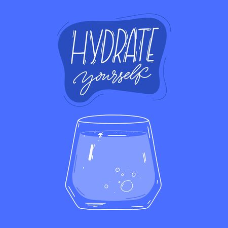 Hydrate yourself. Motivational quote and glass of water at blue background. Vector illustration for posters and print.のイラスト素材
