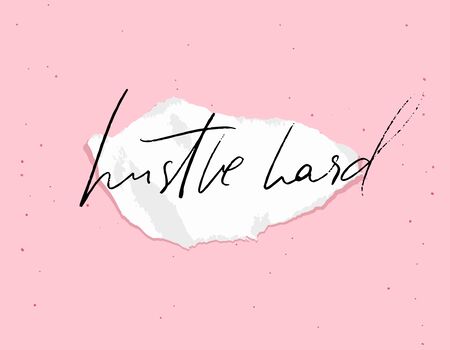 Hustle hard. Motivational quote, calligraphy on torn paper. White note on pink background. Inspirational saying abot harder work and persistance.のイラスト素材