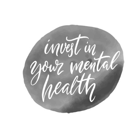 Invest in your mental health. Motivational quote, handwritten calligraphy on gray ink stain.のイラスト素材