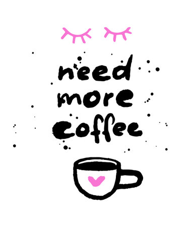 Need more coffee poster, closed eyes, bold inky doodle andwritten typography and cupのイラスト素材