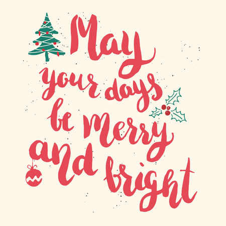 May your days be merry and bright. Hand drawn lettering on light background . Vector illustration.のイラスト素材