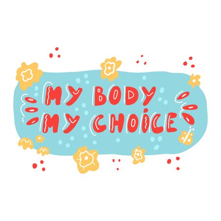 Women rights concept. Protest against abortion ban. My body my choice - hand drawn lettering.のイラスト素材