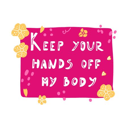 Women rights concept. Protest against abortion ban. Keep your hands off my body - hand drawn lettering.のイラスト素材