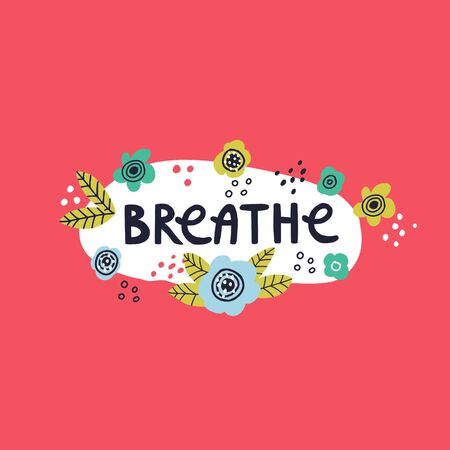 Breathe - cute hand drawn lettering quote with different elements as flowers, leaves. Lungs cancer concept vector illustrationのイラスト素材