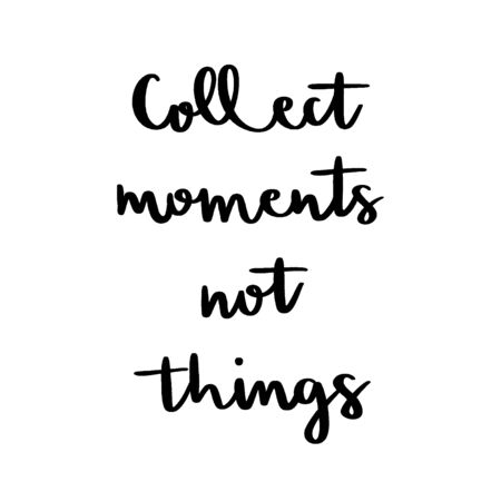 Collect moments not things hand lettering on white background.のイラスト素材