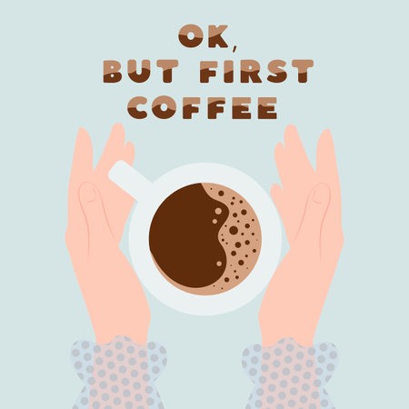 Ok, but first coffie. Female hands holding a cup of coffee. Flat vector illustration.のイラスト素材