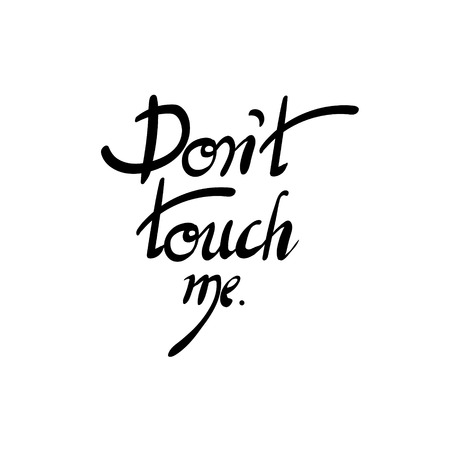 Inscription - Do not touch me. Hand drawn lettering. Vector, illustration. Black.のイラスト素材
