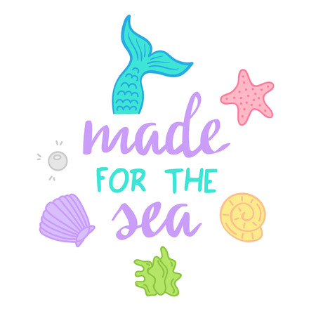 Made for sea quote, mermaid vector graphic illustrations and hand writing. Sea hand drawn vector illustrations; Mermaid tail, starfish, seashell, pearl, mussel, seaweed.のイラスト素材
