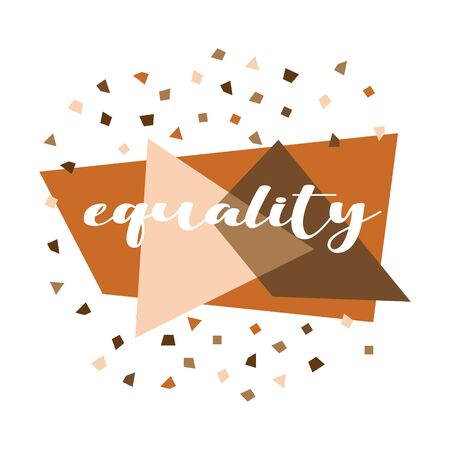 Equality geometric shapes vector illustration. No racism, black lives matter, skin color equality, lovely supportive graphic writing with different shapes in skin colors. Isolated.のイラスト素材