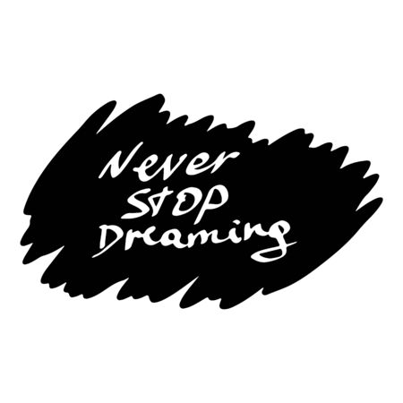 Lettering illustration for home decoration. White letter never stop dreaming on black ink spot backgroundのイラスト素材