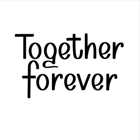 Forever together hand-written lettering. Vector inspirational quote. Modern brush calligraphy typography vector illustration for poster print, postcard, poster, banner, sign, stickerのイラスト素材