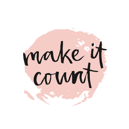 Make it count. lettering. Motivating modern calligraphy home decor wall poster. Ink illustration. Modern brush calligraphy. Isolated on white background.  lettering element for your design.のイラスト素材