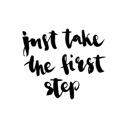 Just take the first step. Handwritten ink lettering. Hand drawn vector elements. Modern brush calligraphy. Isolated on white background. Hand drawn lettering element for your design.のイラスト素材