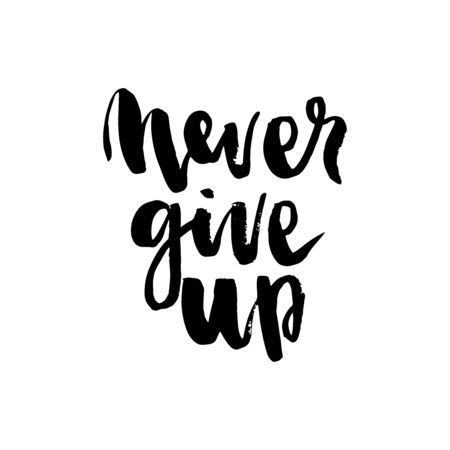 Never give up motivational quote. Hand written inscription. Hand drawn lettering. Never give up phrase. Vector illustration. Can be used for print: bags, t-shirts, home decor, posters, cards, and for web: banners, blogs, advertisement.のイラスト素材
