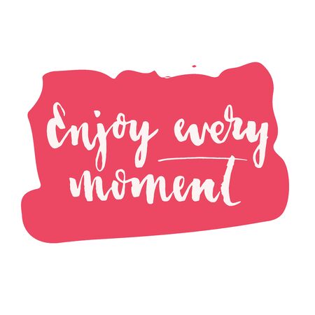 Vector illustration. Poster. Card. Lettering. Calligraphy. The phrase "enjoy every moment". The inscription is made brush marker.のイラスト素材