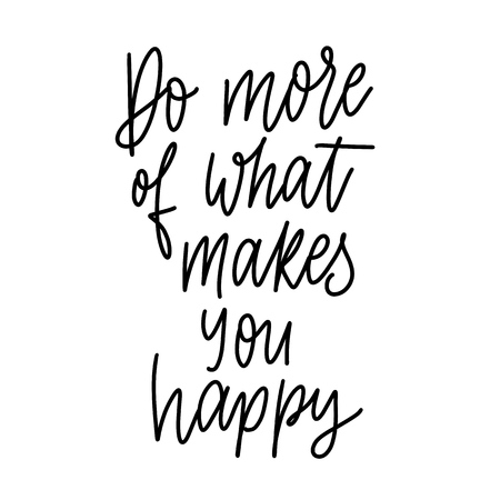 Do more of what makes you happy -  inscription hand lettering veのイラスト素材