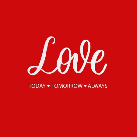 Love today tomorrow always - red calligraphy inscription.Love  hand lettering card.のイラスト素材