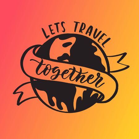 Lets travel together  hand lettering against the backdrop of the planet vector. Modern calligraphy quotes.のイラスト素材