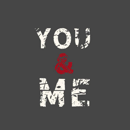 You and Me. Grunge vintage phrase t-shirt design. Quote.のイラスト素材