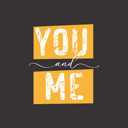 You and Me. Grunge quote, motivational slogan. Phrase for posters, t-shirts and cards.のイラスト素材