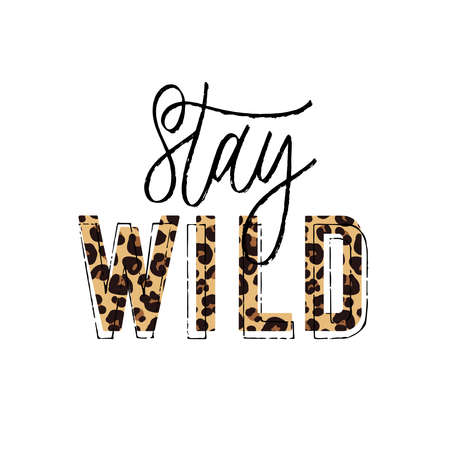 Stay wild. Grunge quote, motivational slogan. Phrase for posters, t-shirts and cardsのイラスト素材